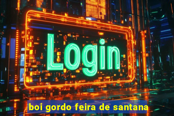 boi gordo feira de santana